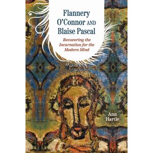 The Catholic University of America Press Flannery O'Connor And Blaise Pascal : Recovering The Incarnation For The Modern Mind The Catholic University of America Press Flannery O'Connor And Blaise Pascal : Recovering The Incarnation For The Modern Mind