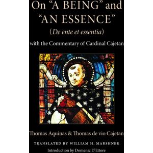 The Catholic University of America Press On "A Being" And "An Essence" (De Ente Et Essentia) : With The Commentary Of Cardinal Cajetan The Catholic University of America Press On "A Being" And "An Essence" (De Ente Et Essentia) : With The Commentary Of Cardinal Cajetan