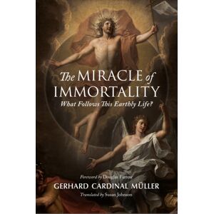 The Catholic University of America Press The Miracle Of Immortality : What Follows This Earthly Life? The Catholic University of America Press The Miracle Of Immortality : What Follows This Earthly Life?