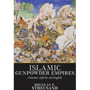 Taylor & Francis Inc Islamic Gunpowder Empires : Ottomans, Safavids, And Mughals Taylor & Francis Inc Islamic Gunpowder Empires : Ottomans, Safavids, And Mughals
