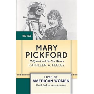 Taylor & Francis Inc Mary Pickford : Hollywood And The Woman Taylor & Francis Inc Mary Pickford : Hollywood And The Woman