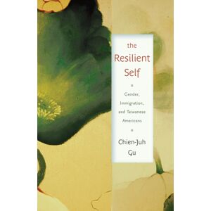 Rutgers University Press The Resilient Self : Gender, Immigration, And Taiwanese Americans Rutgers University Press The Resilient Self : Gender, Immigration, And Taiwanese Americans
