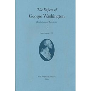 University of Virginia Press The Papers Of George Washington V.10; Revolutionary War Series;June -August 1777 University of Virginia Press The Papers Of George Washington V.10; Revolutionary War Series;June -August 1777