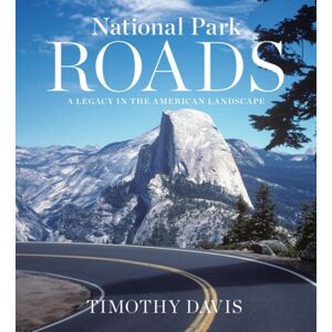 University of Virginia Press National Park Roads : A Legacy In The American Landscape University of Virginia Press National Park Roads : A Legacy In The American Landscape
