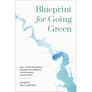 University of Virginia Press Blueprint For Going Green : How A Small Foundation Changed The Model For Environmental Conservation University of Virginia Press Blueprint For Going Green : How A Small Foundation Changed The Model For Environmental Conservation