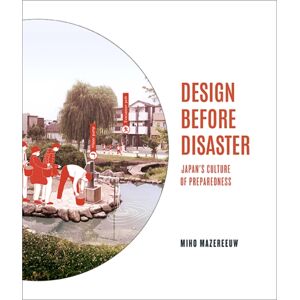 University of Virginia Press Design Before Disaster : Japan'S Culture Of Preparedness University of Virginia Press Design Before Disaster : Japan'S Culture Of Preparedness