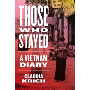University of Virginia Press Those Who Stayed : A Vietnam Diary University of Virginia Press Those Who Stayed : A Vietnam Diary