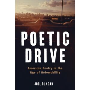 University of Virginia Press Poetic Drive : American Poetry In The Age Of Automobility University of Virginia Press Poetic Drive : American Poetry In The Age Of Automobility