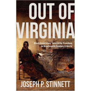 University of Virginia Press Out Of Virginia : Black Americans' Search For Freedom In Nineteenth-Century Liberia University of Virginia Press Out Of Virginia : Black Americans' Search For Freedom In Nineteenth-Century Liberia