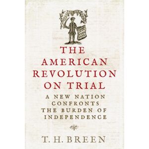 University of Virginia Press The American Revolution On Trial : A Nation Confronts The Burden Of Independence University of Virginia Press The American Revolution On Trial : A Nation Confronts The Burden Of Independence