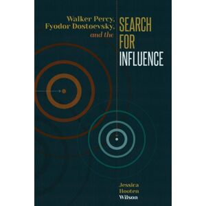 Ohio State University Press Walker Percy, Fyodor Dostoevsky, And The Search For Influence Ohio State University Press Walker Percy, Fyodor Dostoevsky, And The Search For Influence