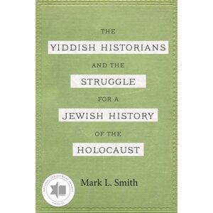 Wayne State University Press The Yiddish Historians And The Struggle For A Jewish History Of The Holocaust Wayne State University Press The Yiddish Historians And The Struggle For A Jewish History Of The Holocaust