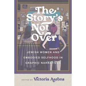 Wayne State University Press The Story'S Not Over : Jewish Women And Embodied Selfhood In Graphic Narratives Wayne State University Press The Story'S Not Over : Jewish Women And Embodied Selfhood In Graphic Narratives
