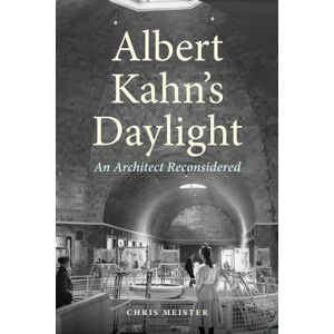 Wayne State University Press Albert Kahn'S Daylight : An Architect Reconsidered Wayne State University Press Albert Kahn'S Daylight : An Architect Reconsidered