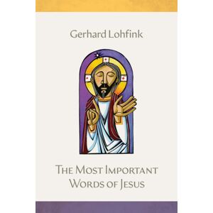 Liturgical Press The Most Important Words Of Jesus Liturgical Press The Most Important Words Of Jesus