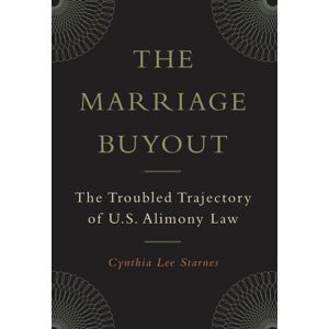 New York University Press The Marriage Buyout : The Troubled Trajectory Of U.S. Alimony Law New York University Press The Marriage Buyout : The Troubled Trajectory Of U.S. Alimony Law