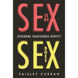 New York University Press Sex Is As Sex Does : Governing Transgender Identity New York University Press Sex Is As Sex Does : Governing Transgender Identity