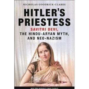 New York University Press Hitler'S Priestess : Savitri Devi, The Hindu-Aryan Myth, And Neo-Nazism New York University Press Hitler'S Priestess : Savitri Devi, The Hindu-Aryan Myth, And Neo-Nazism