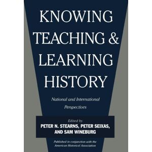 New York University Press Knowing, Teaching, And Learning History : National And International Perspectives New York University Press Knowing, Teaching, And Learning History : National And International Perspectives