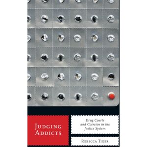 New York University Press Judging Addicts : Drug Courts And Coercion In The Justice System New York University Press Judging Addicts : Drug Courts And Coercion In The Justice System