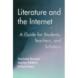 Taylor & Francis Inc Literature And The Internet : A Guide For Students, Teachers, And Scholars Taylor & Francis Inc Literature And The Internet : A Guide For Students, Teachers, And Scholars