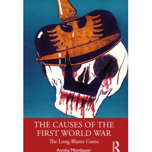 Taylor & Francis Inc The Causes Of The First World War : The Long Blame Game Taylor & Francis Inc The Causes Of The First World War : The Long Blame Game