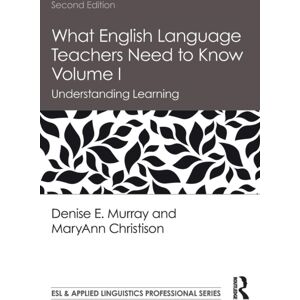 Taylor & Francis Inc What English Language Teachers Need To Know Volume I : Understanding Learning Taylor & Francis Inc What English Language Teachers Need To Know Volume I : Understanding Learning