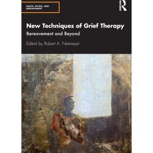 Taylor & Francis Inc Techniques Of Grief Therapy : Bereavement And Beyond Taylor & Francis Inc Techniques Of Grief Therapy : Bereavement And Beyond