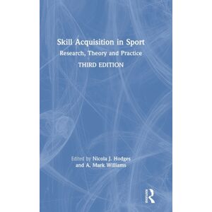 Taylor & Francis Inc Skill Acquisition In Sport : Research, Theory And Practice Taylor & Francis Inc Skill Acquisition In Sport : Research, Theory And Practice