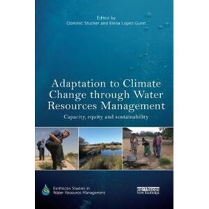 Taylor & Francis Inc Adaptation To Climate Change Through Water Resources Management : Capacity, Equity And Sustainability Taylor & Francis Inc Adaptation To Climate Change Through Water Resources Management : Capacity, Equity And Sustainability
