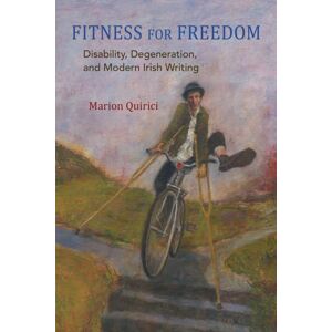 Syracuse University Press Fitness For Freedom : Disability, Degeneration, And Modern Irish Writing Syracuse University Press Fitness For Freedom : Disability, Degeneration, And Modern Irish Writing