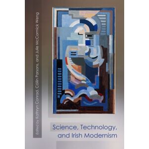Syracuse University Press Science, Technology, And Irish Modernism Syracuse University Press Science, Technology, And Irish Modernism