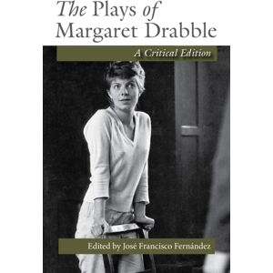 Syracuse University Press The Plays Of Margaret Drabble : A Critical Edition Syracuse University Press The Plays Of Margaret Drabble : A Critical Edition