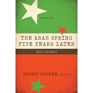 Bloomsbury Publishing Plc The Arab Spring Five Years Later : Vol 2: Case Studies Bloomsbury Publishing Plc The Arab Spring Five Years Later : Vol 2: Case Studies
