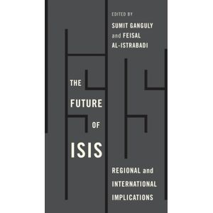 Bloomsbury Publishing Plc The Future Of Isis : Regional And International Implications Bloomsbury Publishing Plc The Future Of Isis : Regional And International Implications