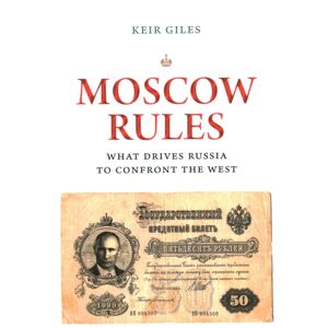 Bloomsbury Publishing Plc Moscow Rules : What Drives Russia To Confront The West Bloomsbury Publishing Plc Moscow Rules : What Drives Russia To Confront The West