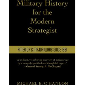 Bloomsbury Publishing Plc Military History For The Modern Strategist : America'S Major Wars Since 1861 Bloomsbury Publishing Plc Military History For The Modern Strategist : America'S Major Wars Since 1861