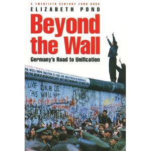 Bloomsbury Publishing Plc Beyond The Wall : Germany'S Road To Unification Bloomsbury Publishing Plc Beyond The Wall : Germany'S Road To Unification