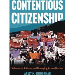 University of Arizona Press Contentious Citizenship : Salvadoran Activism And Belonging Across Borders University of Arizona Press Contentious Citizenship : Salvadoran Activism And Belonging Across Borders