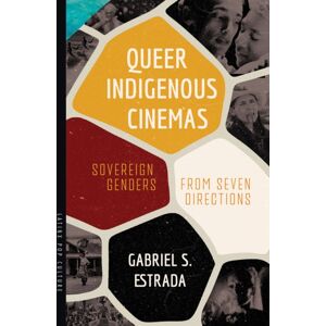 University of Arizona Press Queer Indigenous Cinemas : Sovereign Genders From Seven Directions University of Arizona Press Queer Indigenous Cinemas : Sovereign Genders From Seven Directions