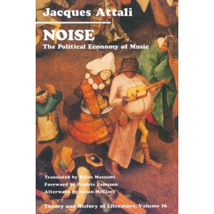 University of Minnesota Press Noise : The Political Economy Of Music University of Minnesota Press Noise : The Political Economy Of Music