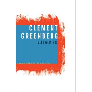 University of Minnesota Press Clement Greenberg, Late Writings University of Minnesota Press Clement Greenberg, Late Writings