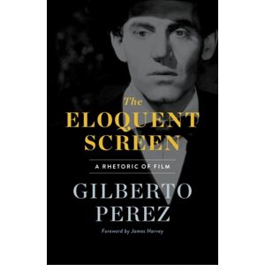 University of Minnesota Press The Eloquent Screen : A Rhetoric Of Film University of Minnesota Press The Eloquent Screen : A Rhetoric Of Film