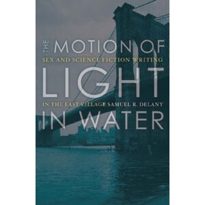 University of Minnesota Press The Motion Of Light In Water : Sex And Science Fiction Writing In The East Village University of Minnesota Press The Motion Of Light In Water : Sex And Science Fiction Writing In The East Village