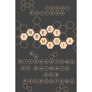 University of Minnesota Press Insect Media : An Archaeology Of Animals And Technology University of Minnesota Press Insect Media : An Archaeology Of Animals And Technology