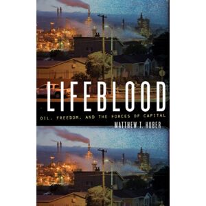 University of Minnesota Press Lifeblood : Oil, Freedom, And The Forces Of Capital University of Minnesota Press Lifeblood : Oil, Freedom, And The Forces Of Capital