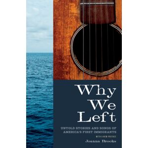 University of Minnesota Press Why We Left : Untold Stories And Songs Of America'S First Immigrants University of Minnesota Press Why We Left : Untold Stories And Songs Of America'S First Immigrants