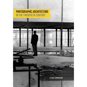 University of Minnesota Press Photographic Architecture In The Twentieth Century University of Minnesota Press Photographic Architecture In The Twentieth Century