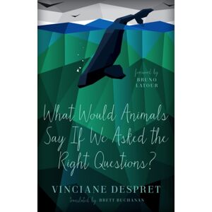 University of Minnesota Press What Would Animals Say If We Asked The Right Questions? University of Minnesota Press What Would Animals Say If We Asked The Right Questions?