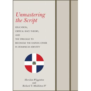 The University of Alabama Press Unmastering The Script : Education, Critical Race Theory, And The Struggle To Reconcile The Haitian Other In Dominican Identity The University of Alabama Press Unmastering The Script : Education, Critical Race Theory, And The Struggle To Reconcile The Haitian Other In Dominican Identity